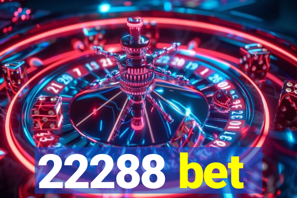 22288 bet